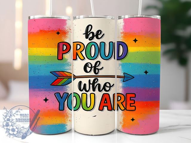 Be Proud Of Who You Are Rainbow Pride Tumbler Wrap, Pride Tumbler Wrap, Rainbow Pride Cup, Inspirational Pride Tumbler, Sublimation Pride Wrap, LGBTQ Pride Drinkware, 20Oz Tumbler Wrap Sublimation ToriDesigns 