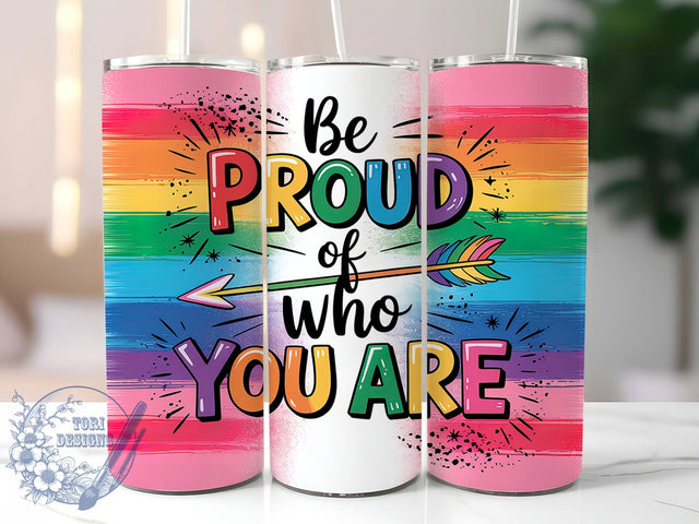 Be Proud Of Who You Are Rainbow Pride Tumbler Wrap, Pride Tumbler Wrap, Rainbow Pride Cup, Inspirational Pride Tumbler, Sublimation Pride Wrap, LGBTQ Pride Drinkware, 20Oz Tumbler Wrap Sublimation ToriDesigns 