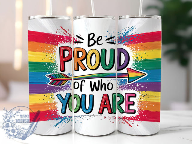 Be Proud Of Who You Are Rainbow Pride Tumbler Wrap, Pride Tumbler Wrap, Rainbow Pride Cup, Inspirational Pride Tumbler, Sublimation Pride Wrap, LGBTQ Pride Drinkware, 20Oz Tumbler Wrap Sublimation ToriDesigns 