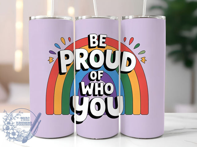 Be Proud Of You 20oz Tumbler, Be Proud, Of Who You, Tumbler Wrap, Sublimation Design, 20oz Tumbler, LGBTQ Pride Sublimation ToriDesigns 