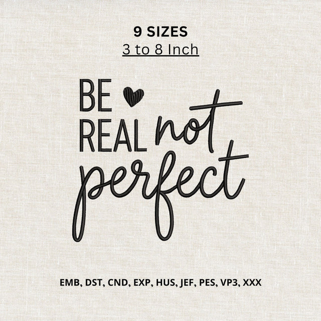 Be Real Not Perfect Machine Embroidery Design – Inspirational Quote Self Love Embroidery File Embroidery/Applique DESIGNS PatternFeed8 
