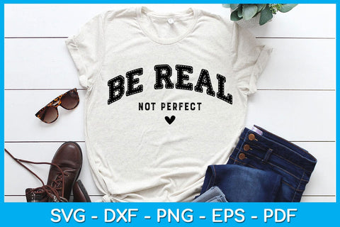 Be Real Not Perfect Motivational Mental Health SVG PNG PDF Cut File SVG Creativedesigntee 