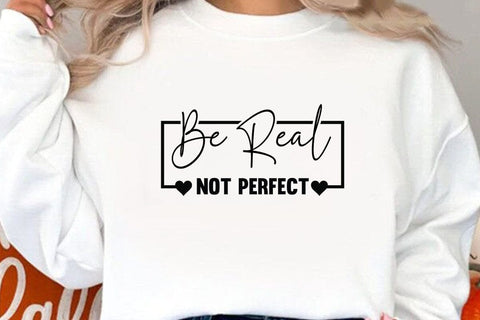 Be Real Not Perfect SVG Angelina750 