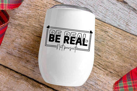 Be Real Not Perfect SVG Angelina750 