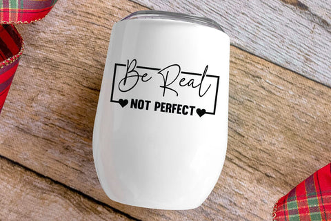 Be Real Not Perfect SVG Angelina750 