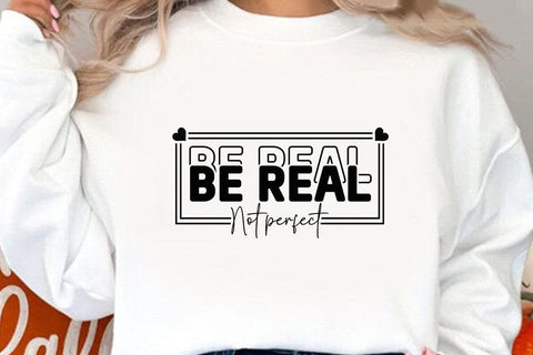 Be Real Not Perfect SVG Angelina750 