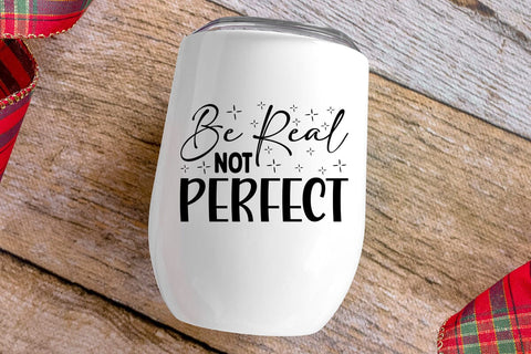 Be Real Not Perfect SVG Angelina750 