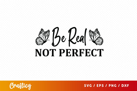 Be real not perfect SVG Design SVG Designangry 