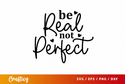 Be real not perfect Svg Design SVG Designangry 