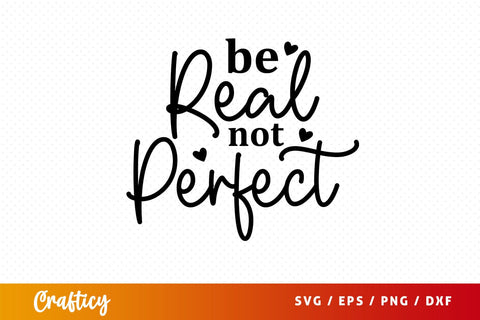 Be real not perfect Svg Design SVG Designangry 