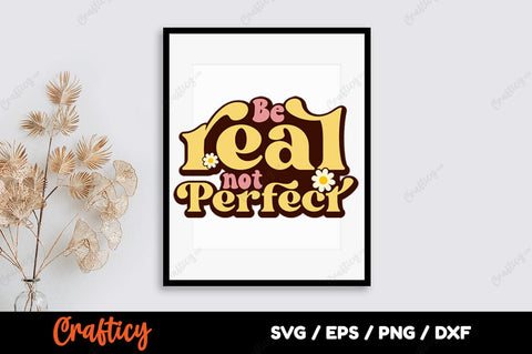 Be real not perfect SVG Design SVG Designangry 