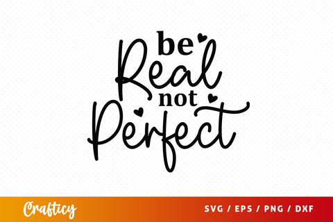 Be real not perfect SVG Design SVG Designangry 