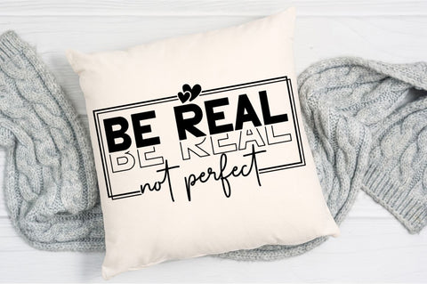 Be Real Not Perfect SVG Design SVG Regulrcrative 