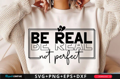 Be Real Not Perfect SVG Design SVG Regulrcrative 