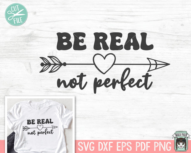 Be Real Not Perfect SVG file, Inspirational Quote png file, Motivational Quote, Positive Affirmations, Body Positivity svg, Mental Health SVG Wild Pilot 