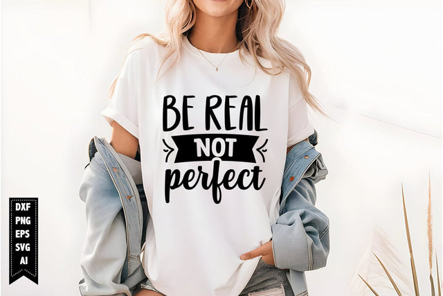 Be Real Not Perfect Svg, Sarcastic Svg SVG shah alam 