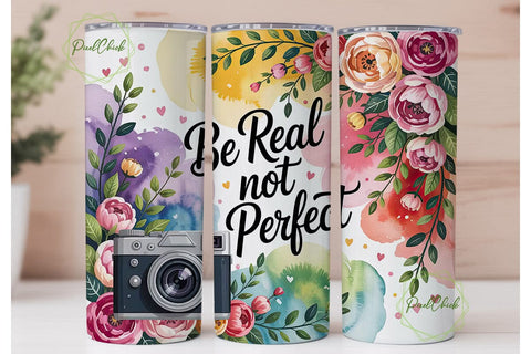 Be Real Not Perfect Tumbler Wrap Sublimation PixelChick 