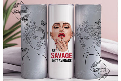 Be Savage Tumbler Wrap 20oz Sublimation sassyprint 