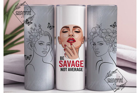 Be Savage Tumbler Wrap 20oz Sublimation sassyprint 