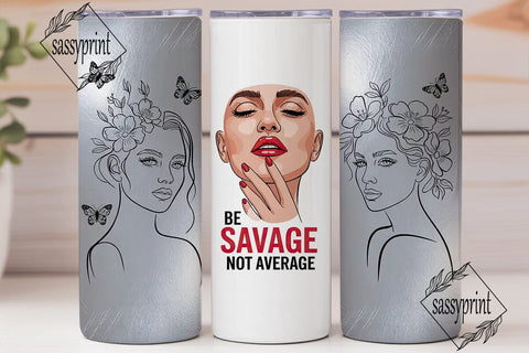 Be Savage Tumbler Wrap 20oz Sublimation sassyprint 