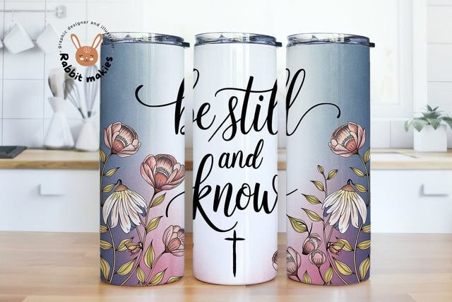Be Still and Know Bible Verse Christian 20oz Skinny Tumbler Sublimation Designs Sublimation Rabbitmakies 