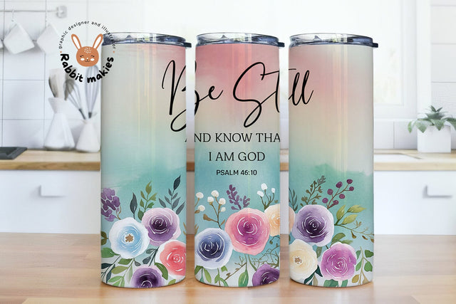 Be Still And Know That I Am God 20oz Skinny Tumbler Sublimation Designs Sublimation Rabbitmakies 