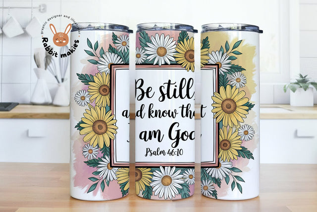 Be Still And Know That I Am God 20oz Skinny Tumbler Sublimation Designs Sublimation Rabbitmakies 