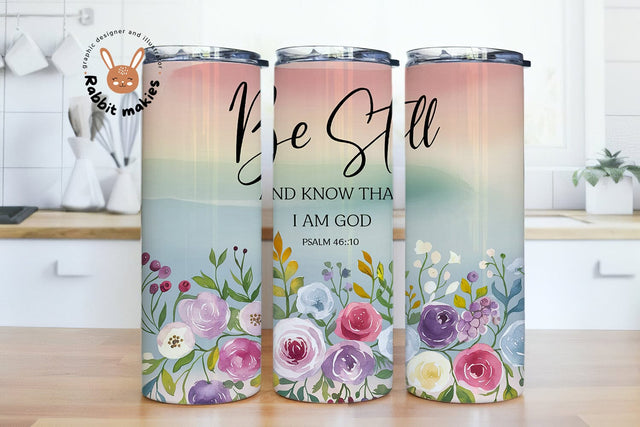 Be Still And Know That I Am God 20oz Skinny Tumbler Sublimation Designs Sublimation Rabbitmakies 