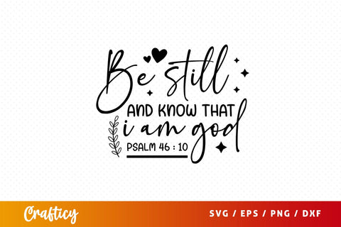 Be still and know that i am god Svg Design SVG Designangry 