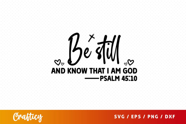 Be still and know that i am god Svg Design SVG Designangry 