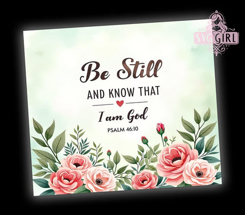 Be Still And Know Tumbler, Christian Tumbler Wrap, 20oz Sublimation Design, Psalm 4610 Tumbler, Inspirational Bible Verse Tumbler, Faith-Based Drinkware, Religious Quote Tumbler Sublimation SvggirlplusArt 