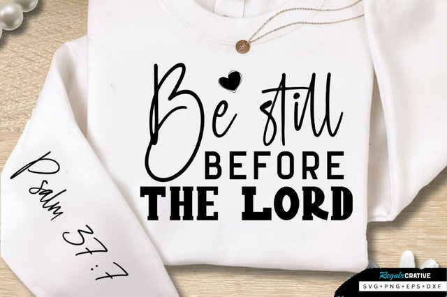 Be Still Before The Lord Sleeve SVG Design SVG Regulrcrative 