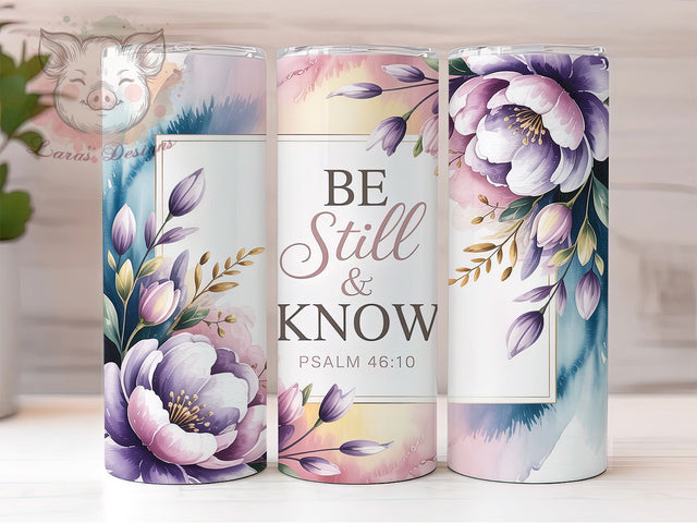 Be Still & Know Christian Tumbler, Bible Verse Tumbler Wrap, Christian Sublimation Design, Religious Drinkware Wrap, Faith Inspirational Tumbler, Religious Gift For Her Sublimation Lara' s Designs 
