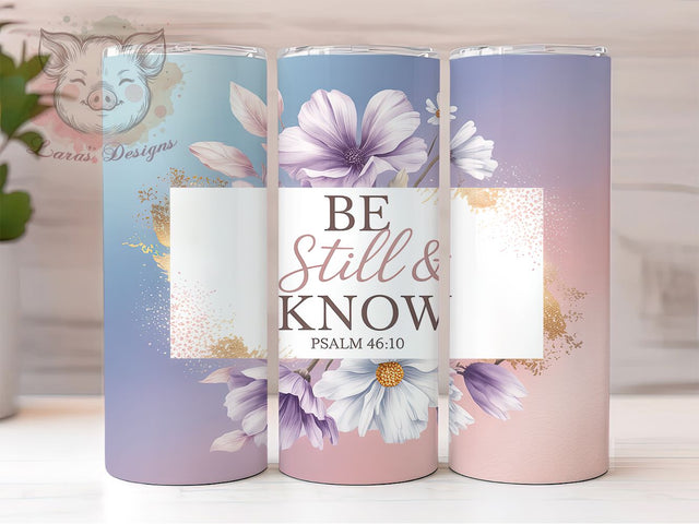 Be Still & Know Christian Tumbler, Bible Verse Tumbler Wrap, Christian Sublimation Design, Religious Drinkware Wrap, Faith Inspirational Tumbler, Religious Gift For Her Sublimation Lara' s Designs 