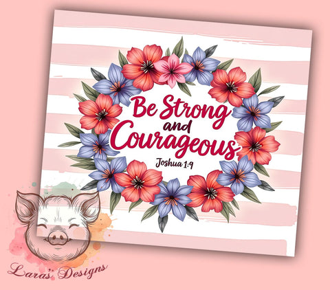 Be Strong and Courageous, Bible Verse Tumbler, Christian Drinkware, Inspirational Mug, Faith-Based Gift, Motivational Tumbler, 20oz Sublimation Wrap Sublimation Lara' s Designs 