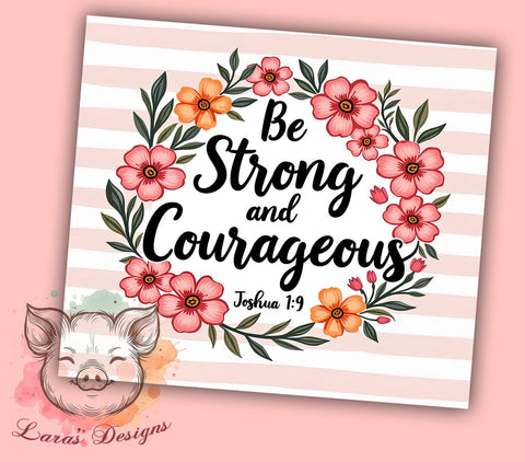 Be Strong and Courageous, Bible Verse Tumbler, Christian Drinkware, Inspirational Mug, Faith-Based Gift, Motivational Tumbler, 20oz Sublimation Wrap Sublimation Lara' s Designs 