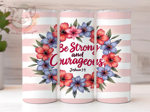 Be Strong and Courageous, Bible Verse Tumbler, Christian Drinkware, Inspirational Mug, Faith-Based Gift, Motivational Tumbler, 20oz Sublimation Wrap Sublimation Lara' s Designs 