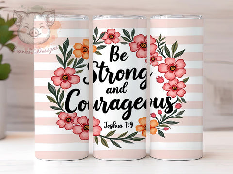 Be Strong and Courageous, Bible Verse Tumbler, Christian Drinkware, Inspirational Mug, Faith-Based Gift, Motivational Tumbler, 20oz Sublimation Wrap Sublimation Lara' s Designs 