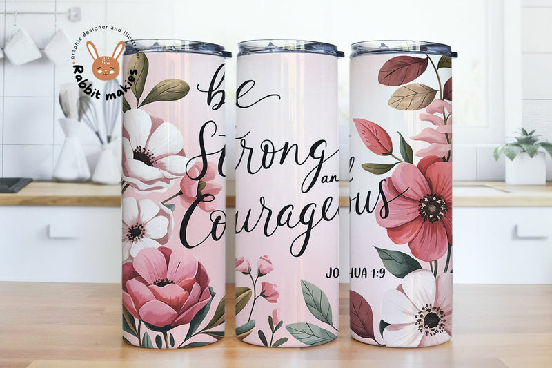 Be Strong and Courageous Joshua 1: 9 20oz Skinny Tumbler Sublimation Designs Sublimation Rabbitmakies 