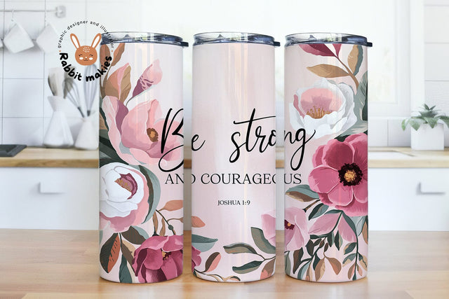 Be Strong and Courageous Joshua 1: 9 20oz Skinny Tumbler Sublimation Designs Sublimation Rabbitmakies 