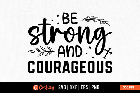 Be Strong And Courageous Svg Design SVG Designangry 