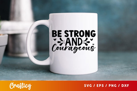 Be Strong And Courageous SVG Design SVG Designangry 