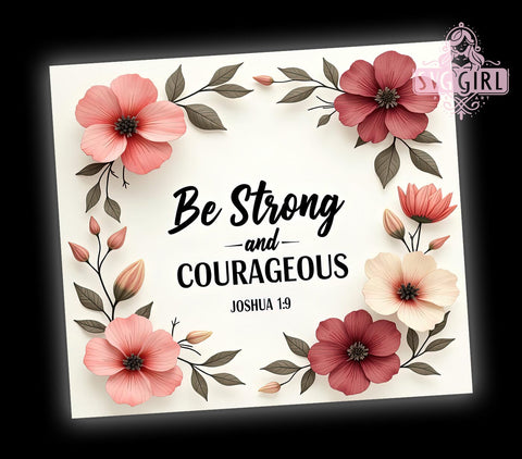 Be Strong and Courageous Tumbler, Bible Verse Wrap, 20oz Sublimation Design, Christian Inspirational Drinkware, Joshua 19 Tumbler, Faith-Based Cup, Religious Quote Tumbler Sublimation SvggirlplusArt 