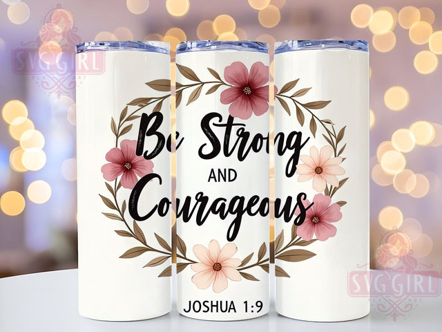 Be Strong and Courageous Tumbler, Bible Verse Wrap, 20oz Sublimation Design, Christian Inspirational Drinkware, Joshua 19 Tumbler, Faith-Based Cup, Religious Quote Tumbler Sublimation SvggirlplusArt 