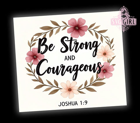 Be Strong and Courageous Tumbler, Bible Verse Wrap, 20oz Sublimation Design, Christian Inspirational Drinkware, Joshua 19 Tumbler, Faith-Based Cup, Religious Quote Tumbler Sublimation SvggirlplusArt 