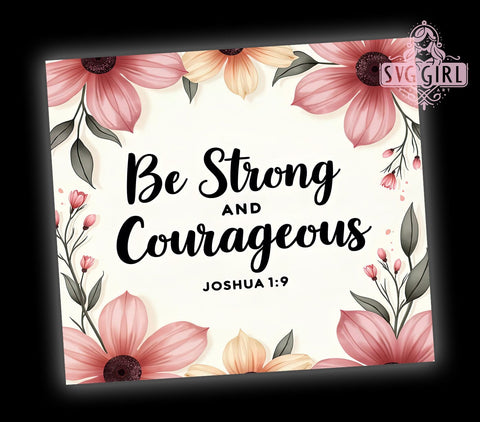 Be Strong and Courageous Tumbler, Bible Verse Wrap, 20oz Sublimation Design, Christian Inspirational Drinkware, Joshua 19 Tumbler, Faith-Based Cup, Religious Quote Tumbler Sublimation SvggirlplusArt 