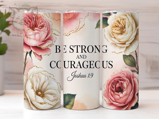 Be Strong and Courageous Tumbler, Joshua 19 Tumbler, Bible Verse Tumbler, Christian Tumbler, Faith Tumbler, Inspirational Tumbler, 20oz Wrap Design Sublimation Lara' s Designs 