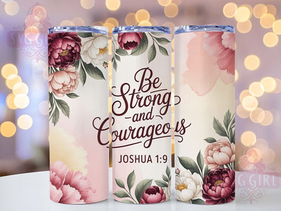 Be Strong Courageous 20oz Tumbler, Be Strong & Courageous Cup Wrap, Floral Faith Design, Sublimation Tumbler Wrap, 20Oz Tumbler Design, Artistic Scripture Cup, Stylish Christian Floral Wrap Sublimation SvggirlplusArt 
