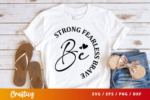 Be Strong fearless brave SVG Design SVG Designangry 
