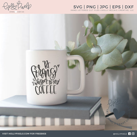 Be Strong I Whispered to My Coffee SVG SVG Ikonart Design Shop 